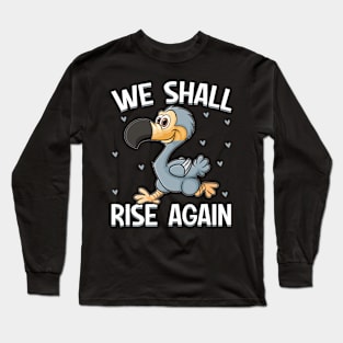 We Shall Rise Again I Dodo Bird Long Sleeve T-Shirt